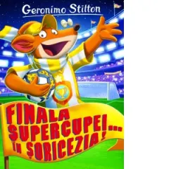 Coperta cărții Finala Supercupei... in Soricezia! Volumul 14 din seria Geronimo Stilton
