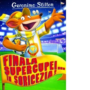 Coperta cărții Finala Supercupei... in Soricezia! Volumul 14 din seria Geronimo Stilton