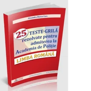 Coperta cărții Limba romana. 25 teste-grila rezolvate pentru admiterea la Academia de Politie