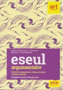 Coperta cărții Eseul argumentativ. Pregatire pentru Bacalaureat. Tehnici de argumentare. Scheme de lucru. Variante rezolvate
