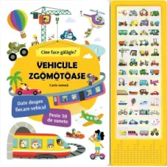 Coperta cărții Vehicule zgomotoase. Cine face galagie? Carte sonora, date despre fiecare vehicul, peste 50 de sunete
