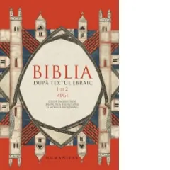 Coperta cărții Biblia dupa textul ebraic. 1 si 2. Regi