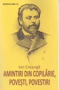 Coperta cărții Amintiri din copilarie, povesti, povestiri