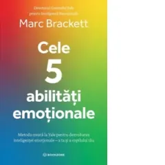 Coperta cărții Cele 5 abilitati emotionale. Metoda creata la Yale pentru dezvoltarea inteligentei emotionale &– a ta si a copilului tau