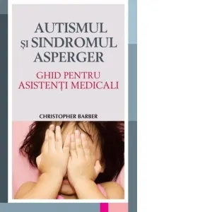 Coperta cărții Autismul si Sindromul Asperger - Ghid pentru asistentii medicali