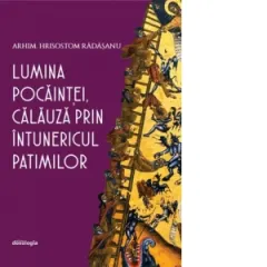 Coperta cărții Lumina pocaintei, calauza prin intunericul patimilor