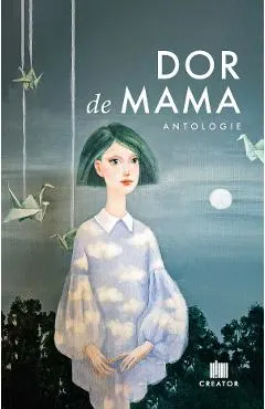 Coperta cărții Dor de mama - Anca Predescu, Lilia Cozari, Leea Mihaila, Lucian Mindruta
