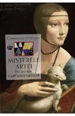 Coperta cărții Misterele artei. In inima capodoperelor - Costantino D'Orazio