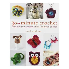 Coperta cărții 30 minute crochet: what can you crochet in half an hour or less?