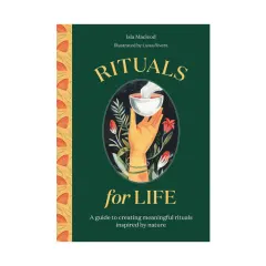 Coperta cărții Rituals for life: a guide to creating meaningful rituals inspired by nature