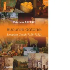 Coperta cărții Bucuriile datoriei. Letopiset Covid (7528-7531)