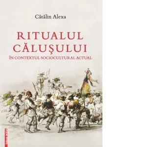 Coperta cărții Ritualul Calusului in contextul sociocultural actual
