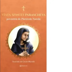 Coperta cărții Viata Sfintei Parascheva povestita de Parintele Necula