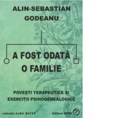 Coperta cărții A fost odata o familie. Povesti terapeutice si exercitii psihogenealogice