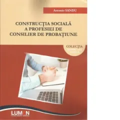 Coperta cărții Constructia sociala a profesiei de consilier de probatiune