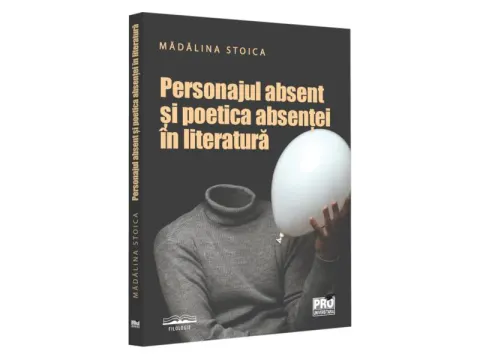Coperta cărții Personajul absent și poetica absenței în literatură