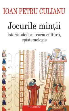 Coperta cărții Jocurile minții. Istoria ideilor, teoria culturii, epistemologie