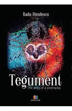 Coperta cărții Tegument. The story of a screenplay