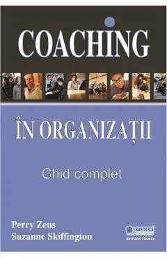 Coperta cărții Coaching in organizatii. Ghid complet - Perry Zeus, Suzanne Skiffington