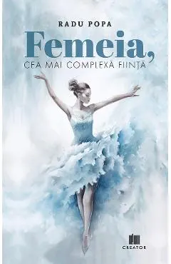 Coperta cărții Femeia, cea mai complexa fiinta