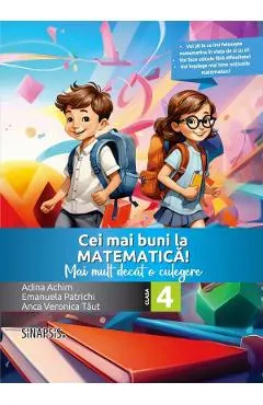 Coperta cărții Cei mai buni la matematica! - Clasa 4 - Mai mult decat o culegere - Adina Achim, Emanuela Patrichi, Anca Veronica Taut