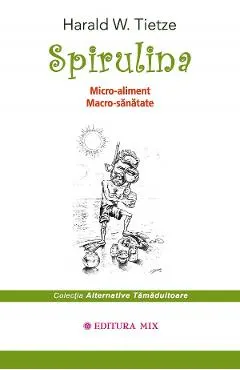 Coperta cărții Spirulina. Micro-aliment, Macro-sanatate