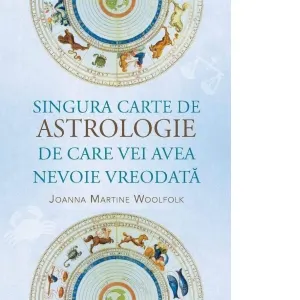 Coperta cărții Singura carte de astrologie de care vei avea nevoie vreodată