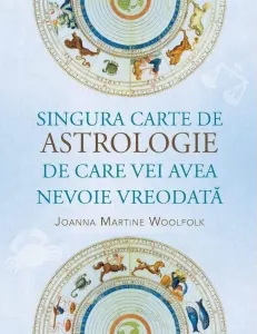 Coperta cărții Singura carte de astrologie de care vei avea nevoie vreodată