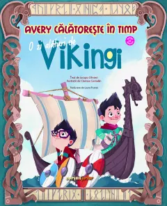Coperta cărții Avery călătorește în timp. O zi alături de vikingi