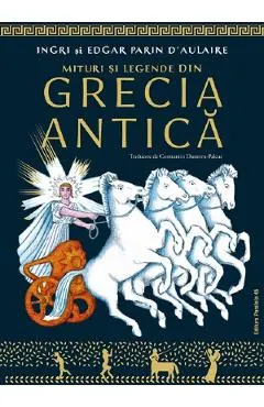 Coperta cărții Mituri si legende din Grecia Antica - Ingri d'Aulaire, Edgar Parin d'Aulaire