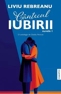 Coperta cărții Cantecul iubirii. Nuvele I
