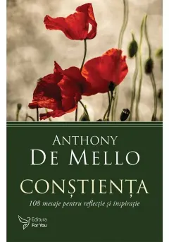 Coperta cărții Constienta. 108 mesaje pentru reflectie si inspiratie - Anthony de Mello