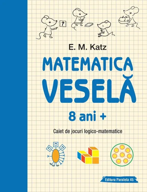 Coperta cărții Matematica veselă. Caiet de jocuri logico-matematice (8 ani +)