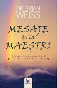 Coperta cărții Mesaje de la Maestri. Sa folosim din plin puterea iubirii