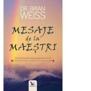 Coperta cărții Mesaje de la Maestri. Sa folosim din plin puterea iubirii