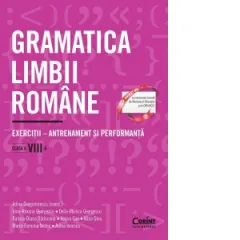 Coperta cărții Gramatica limbii romane. Exercitii &– antrenament si performanta. Clasa a VIII-a