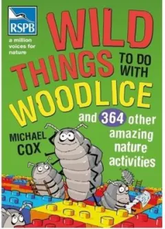 Coperta cărții Wild Things To Do With Woodlice
