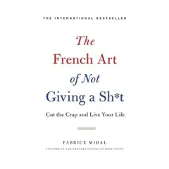Coperta cărții The French art of not giving a sh*t