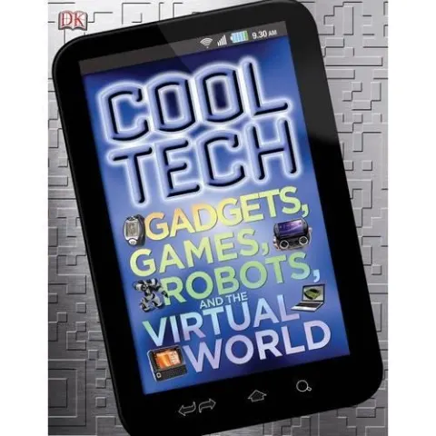 Coperta cărții Cool Tech: Gadgets, Games, Robots and the Virtual World