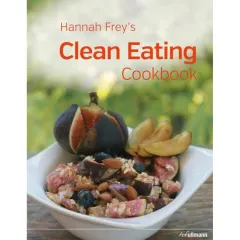 Coperta cărții Hannah Frey’s Clean Eating Cookbook