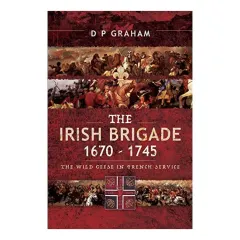 Coperta cărții Irish Brigade 1670-1745