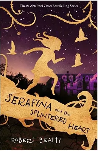 Coperta cărții Serafina and the Splintered Heart (The Serafina Series)