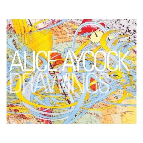 Coperta cărții Alice Aycock Drawings