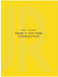 Coperta cărții Projects and Their Consequences: Reiser+Umemoto