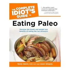 Coperta cărții The complete idiot's guide to eating Paleo, Neely Quinn