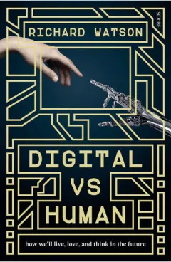 Coperta cărții Digital Vs Human How We'll Live, Love, and Think in the Future