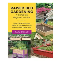Coperta cărții Raised Bed Gardening: A Complete Beginner's Guide Grow Everything from Herbs to Tomatoes in Your Own Custom Raised Beds