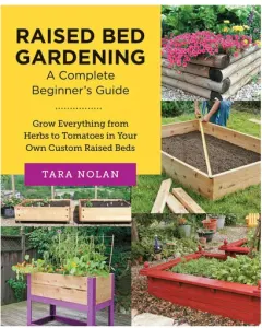 Coperta cărții Raised Bed Gardening: A Complete Beginner's Guide Grow Everything from Herbs to Tomatoes in Your Own Custom Raised Beds