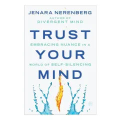 Coperta cărții Trust Your Mind Embracing Nuance in a World of Self-Silencing