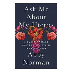 Coperta cărții Ask me about my uterus, Abby Norman